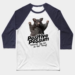 Positive Possum Believes You Can Do The Thing! Baseball T-Shirt